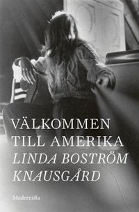 Linda Boström Knausgård: Välkommen till Amerika (2016)